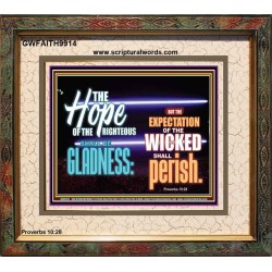 THE HOPE OF RIGHTEOUS IS GLADNESS  Scriptures Wall Art  GWFAITH9914  "18X16"