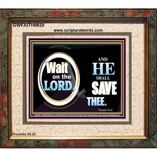 WAIT ON THE LORD AND HE SHALL SAVED THEE  Contemporary Christian Wall Art Portrait  GWFAITH9920  