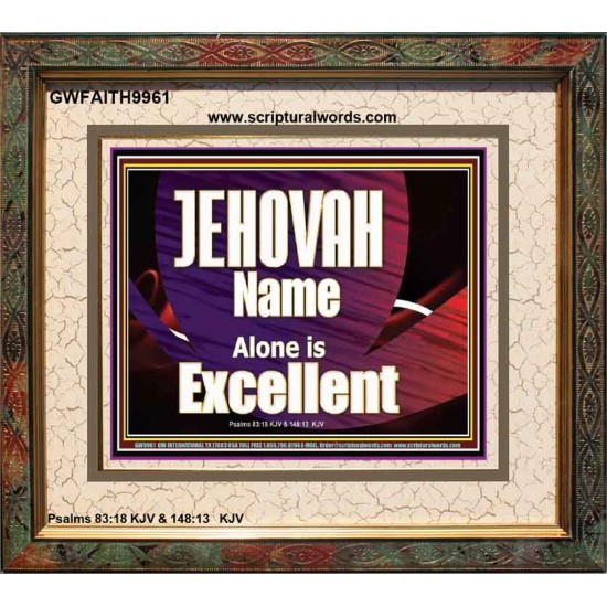 JEHOVAH NAME ALONE IS EXCELLENT  Christian Paintings  GWFAITH9961  