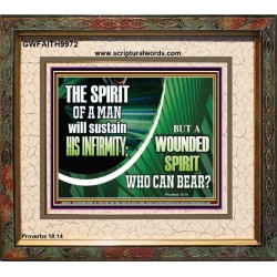 A WOUNDED SPIRIT WHO CAN BEAR?  Sciptural Décor  GWFAITH9972  "18X16"