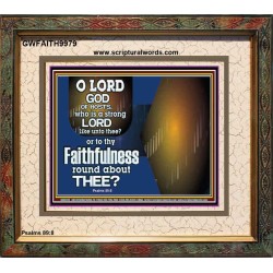 WHO IS A STRONG LORD LIKE UNTO THEE OUR GOD  Scriptural Décor  GWFAITH9979  "18X16"