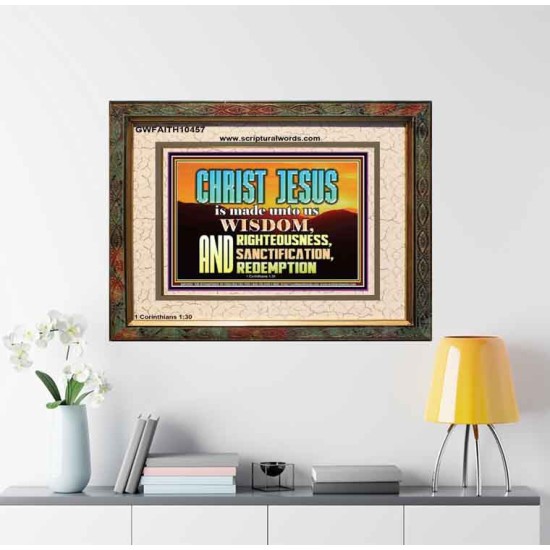 CHRIST JESUS OUR WISDOM, RIGHTEOUSNESS, SANCTIFICATION AND OUR REDEMPTION  Encouraging Bible Verse Portrait  GWFAITH10457  