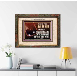 THE LOVE OF GOD IS TO KEEP HIS COMMANDMENTS  Christian Art Portrait  GWFAITH10579  "18X16"