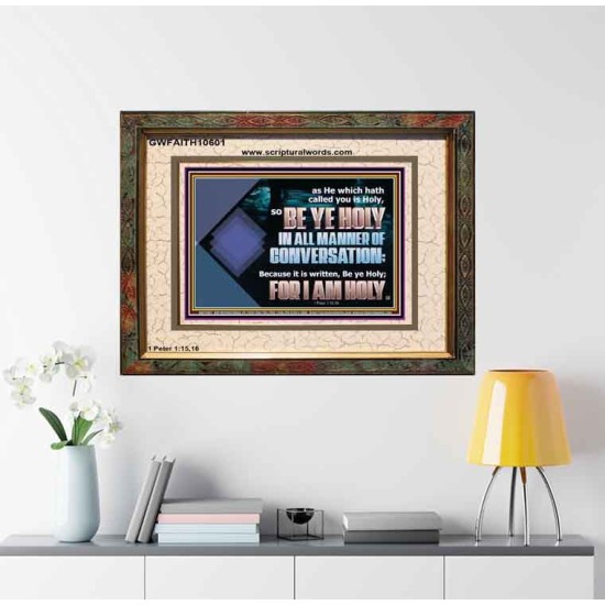 BE YE HOLY IN ALL MANNER OF CONVERSATION  Custom Wall Scripture Art  GWFAITH10601  