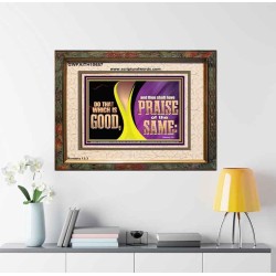 DO THAT WHICH IS GOOD AND THOU SHALT HAVE PRAISE OF THE SAME  Children Room  GWFAITH10687  "18X16"