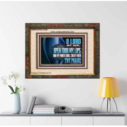 OPEN THOU MY LIPS AND MY MOUTH SHALL SHEW FORTH THY PRAISE  Scripture Art Prints  GWFAITH11742  "18X16"