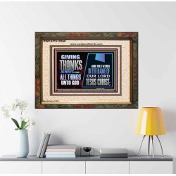 GIVE THANKS ALWAYS FOR ALL THINGS UNTO GOD  Scripture Art Prints Portrait  GWFAITH12060  "18X16"