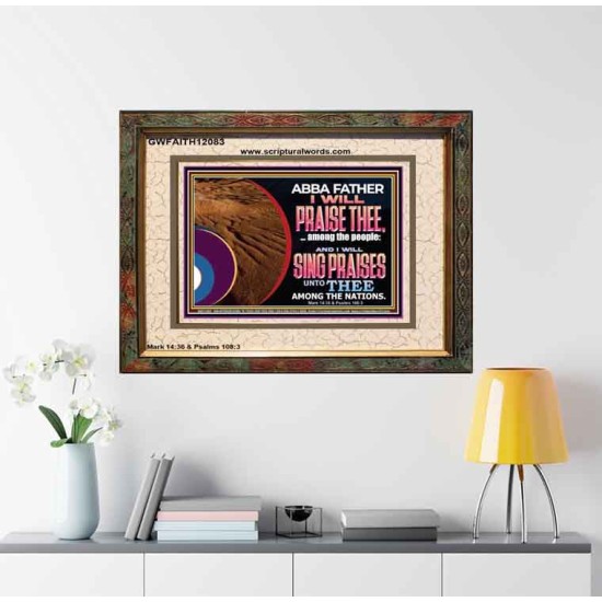 ABBA FATHER I WILL PRAISE THEE AMONG THE PEOPLE  Contemporary Christian Art Portrait  GWFAITH12083  