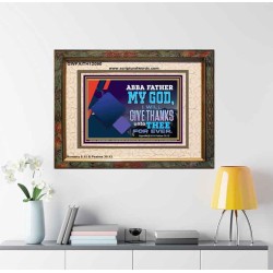 ABBA FATHER MY GOD I WILL GIVE THANKS UNTO THEE FOR EVER  Scripture Art Prints  GWFAITH12090  "18X16"