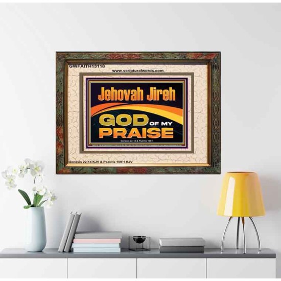 JEHOVAH JIREH GOD OF MY PRAISE  Bible Verse Art Prints  GWFAITH13118  