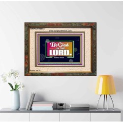 BE GLAD IN THE LORD  Sanctuary Wall Portrait  GWFAITH9581  "18X16"