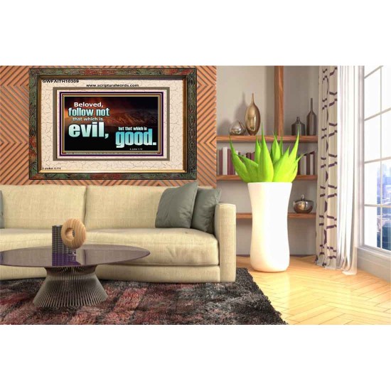 FOLLOW NOT WHICH IS EVIL  Custom Christian Artwork Portrait  GWFAITH10309  