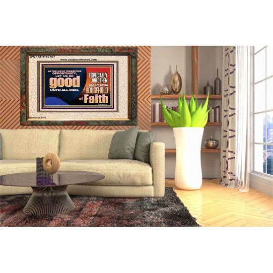 DO GOOD UNTO ALL MEN ESPECIALLY THE HOUSEHOLD OF FAITH  Church Portrait  GWFAITH10707  