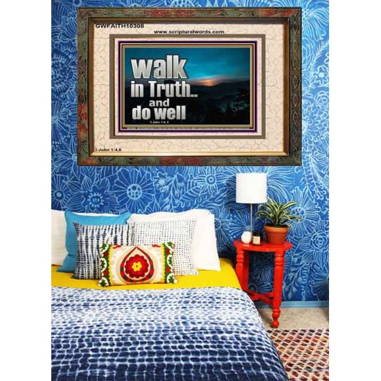 WALK IN TRUTH AND DO WELL  Custom Christian Wall Art  GWFAITH10308  