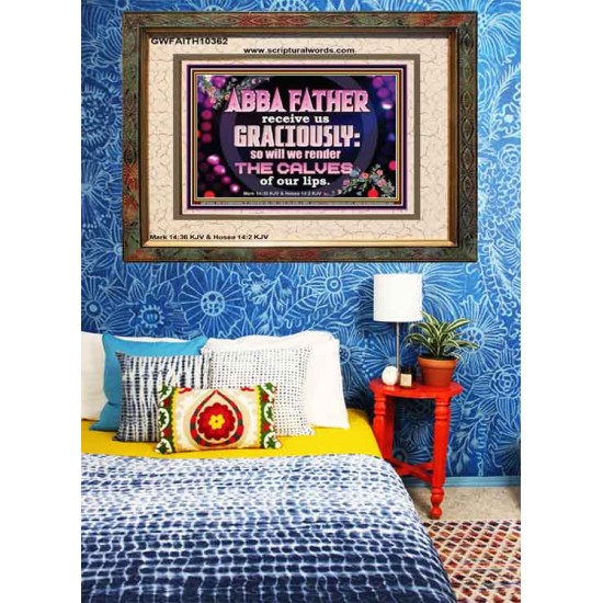 ABBA FATHER RECEIVE US GRACIOUSLY  Ultimate Inspirational Wall Art Portrait  GWFAITH10362  