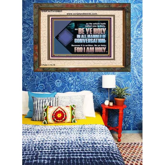 BE YE HOLY IN ALL MANNER OF CONVERSATION  Custom Wall Scripture Art  GWFAITH10601  