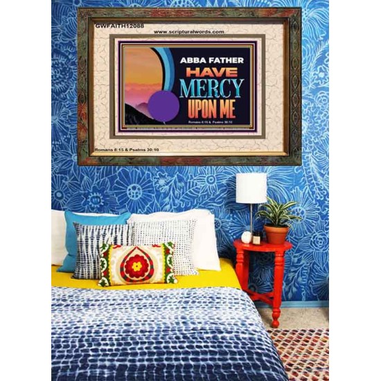 ABBA FATHER HAVE MERCY UPON ME  Christian Artwork Portrait  GWFAITH12088  