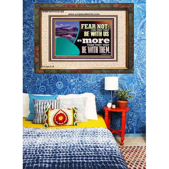 FEAR NOT WITH US ARE MORE THAN THEY THAT BE WITH THEM  Custom Wall Scriptural Art  GWFAITH12132  