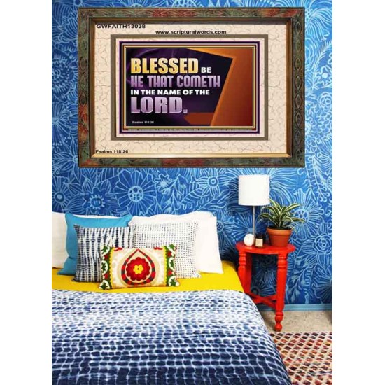 BLESSED BE HE THAT COMETH IN THE NAME OF THE LORD  Ultimate Inspirational Wall Art Portrait  GWFAITH13038  