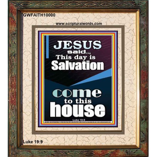 SALVATION IS COME TO THIS HOUSE  Unique Scriptural Picture  GWFAITH10000  