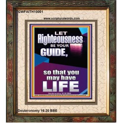LET RIGHTEOUSNESS BE YOUR GUIDE  Unique Power Bible Picture  GWFAITH10001  "16x18"