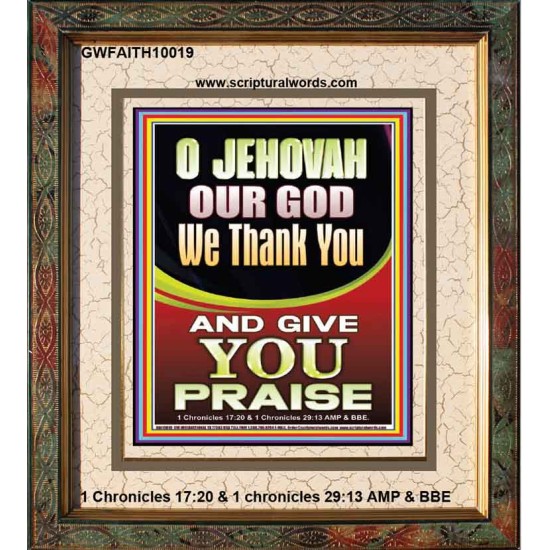 JEHOVAH OUR GOD WE GIVE YOU PRAISE  Unique Power Bible Portrait  GWFAITH10019  