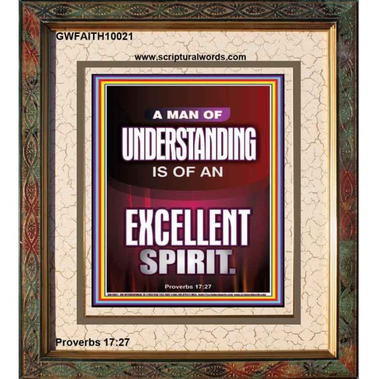 A MAN OF UNDERSTANDING IS OF AN EXCELLENT SPIRIT  Righteous Living Christian Portrait  GWFAITH10021  