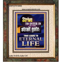 STRIVE TO ENTER IN AT THE STRAIT GATE  Sanctuary Wall Portrait  GWFAITH10025  "16x18"