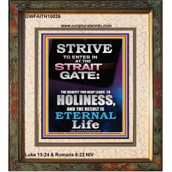 STRAIT GATE LEADS TO HOLINESS THE RESULT ETERNAL LIFE  Ultimate Inspirational Wall Art Portrait  GWFAITH10026  "16x18"