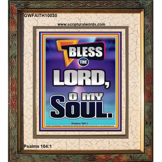 BLESS THE LORD O MY SOUL  Eternal Power Portrait  GWFAITH10030  