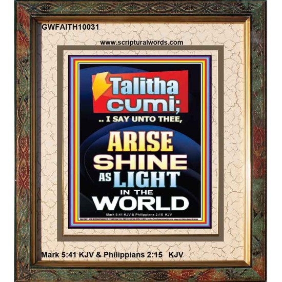 TALITHA CUMI ARISE SHINE AS LIGHT IN THE WORLD  Church Portrait  GWFAITH10031  