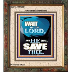 WAIT ON THE LORD AND YOU SHALL BE SAVE  Home Art Portrait  GWFAITH10034  "16x18"