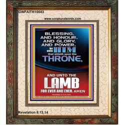 BLESSING HONOUR AND GLORY UNTO THE LAMB  Scriptural Prints  GWFAITH10043  "16x18"