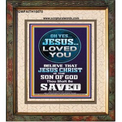 OH YES JESUS LOVED YOU  Modern Wall Art  GWFAITH10070  "16x18"