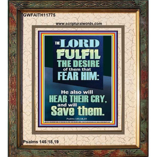 DESIRE OF THEM THAT FEAR HIM WILL BE FULFILL  Contemporary Christian Wall Art  GWFAITH11775  
