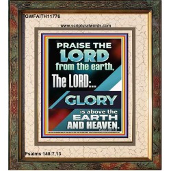 THE LORD GLORY IS ABOVE EARTH AND HEAVEN  Encouraging Bible Verses Portrait  GWFAITH11776  "16x18"