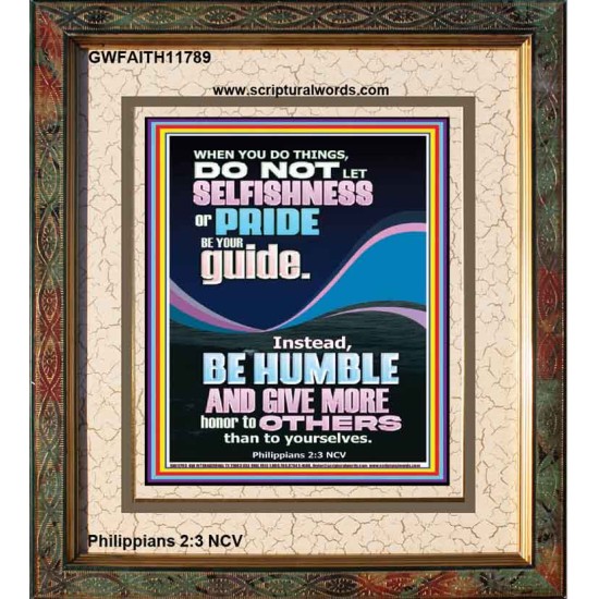 DO NOT LET SELFISHNESS OR PRIDE BE YOUR GUIDE BE HUMBLE  Contemporary Christian Wall Art Portrait  GWFAITH11789  