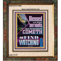 BLESSED ARE THOSE WHO ARE FIND WATCHING WHEN THE LORD RETURN  Scriptural Wall Art  GWFAITH11800  "16x18"
