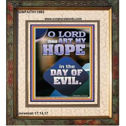 THOU ART MY HOPE IN THE DAY OF EVIL O LORD  Scriptural Décor  GWFAITH11803  "16x18"