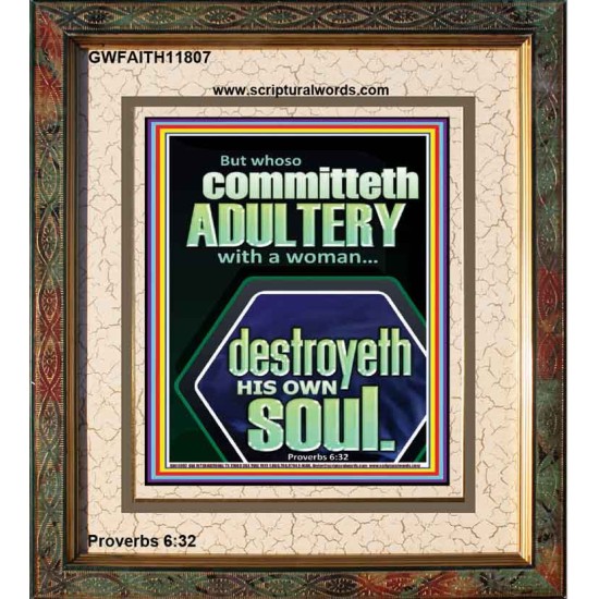 WHOSO COMMITTETH  ADULTERY WITH A WOMAN DESTROYETH HIS OWN SOUL  Sciptural Décor  GWFAITH11807  