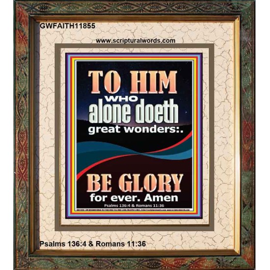 WHO ALONE DOETH GREAT WONDERS  Art & Décor Portrait  GWFAITH11855  