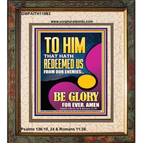 TO HIM THAT HATH REDEEMED US FROM OUR ENEMIES  Bible Verses Portrait Art  GWFAITH11863  