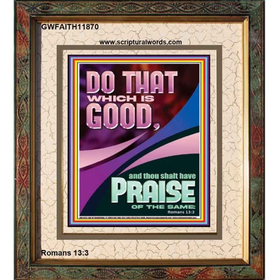 DO THAT WHICH IS GOOD AND YOU SHALL BE APPRECIATED  Bible Verse Wall Art  GWFAITH11870  
