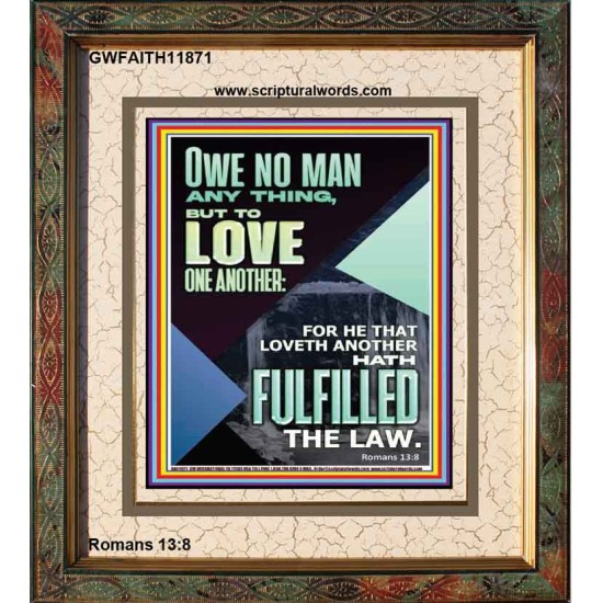 OWE NO MAN ANY THING BUT TO LOVE ONE ANOTHER  Bible Verse for Home Portrait  GWFAITH11871  