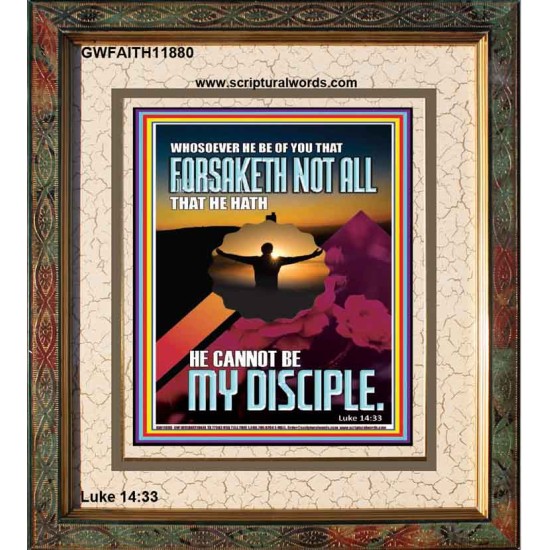 YOU ARE MY DISCIPLE WHEN YOU FORSAKETH ALL BECAUSE OF ME  Large Scriptural Wall Art  GWFAITH11880  