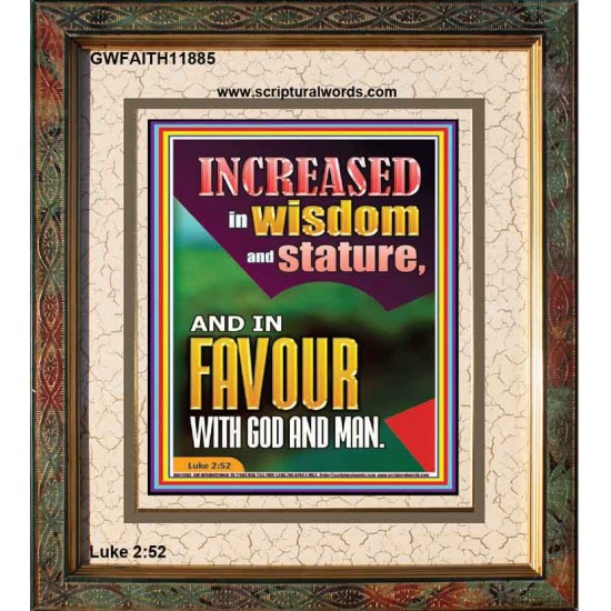 INCREASED IN WISDOM AND STATURE AND IN FAVOUR WITH GOD AND MAN  Righteous Living Christian Picture  GWFAITH11885  