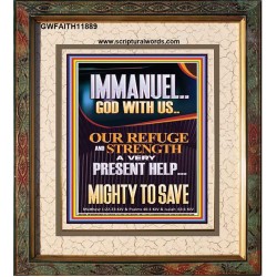IMMANUEL GOD WITH US OUR REFUGE AND STRENGTH MIGHTY TO SAVE  Sanctuary Wall Picture  GWFAITH11889  "16x18"