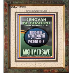 JEHOVAH EL SHADDAI GOD ALMIGHTY A VERY PRESENT HELP MIGHTY TO SAVE  Ultimate Inspirational Wall Art Portrait  GWFAITH11890  "16x18"