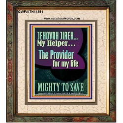 JEHOVAH JIREH MY HELPER THE PROVIDER FOR MY LIFE MIGHTY TO SAVE  Unique Scriptural Portrait  GWFAITH11891  "16x18"