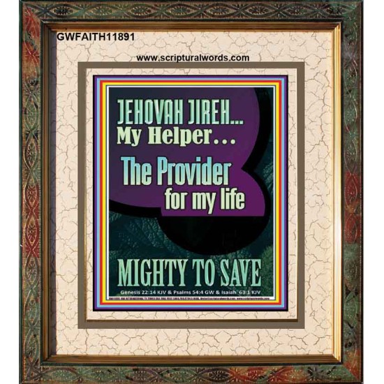 JEHOVAH JIREH MY HELPER THE PROVIDER FOR MY LIFE MIGHTY TO SAVE  Unique Scriptural Portrait  GWFAITH11891  
